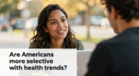 Are Americans more selective with health trends?