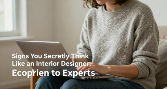 8 Signs You Secretly Think Like An Interior Designer, According To Experts